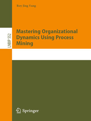 cover image of Mastering Organizational Dynamics Using Process Mining